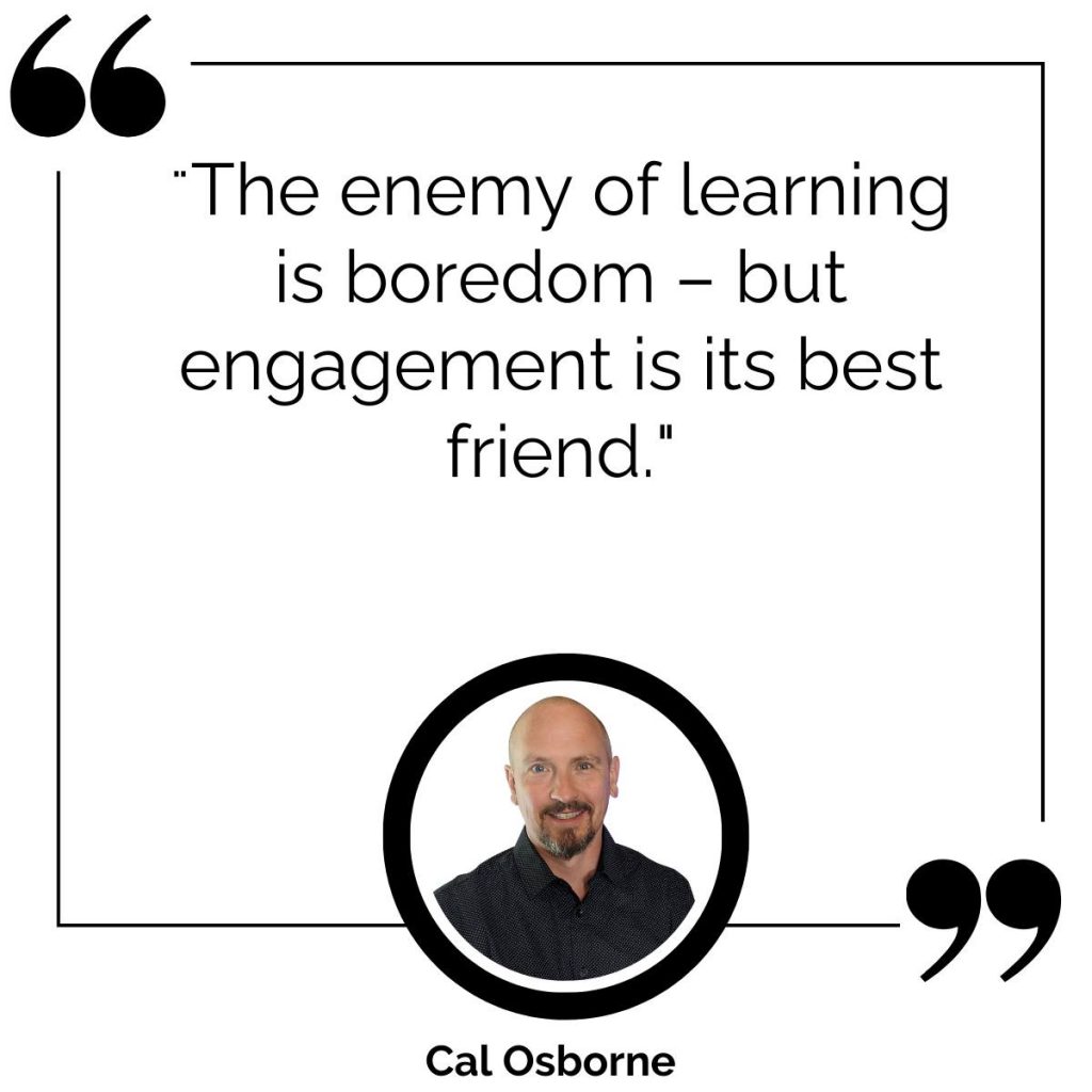 the enemy of learning is boredom but engagement is its best friend - Poncho eLearning
