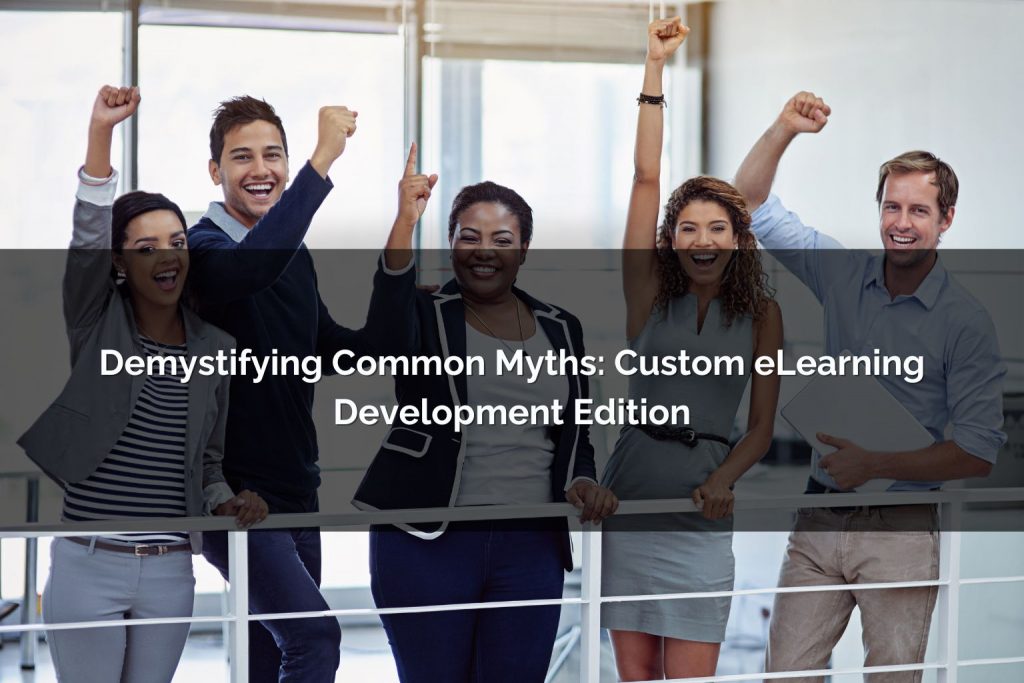demystifying common custom elearning development myths - Poncho eLearning