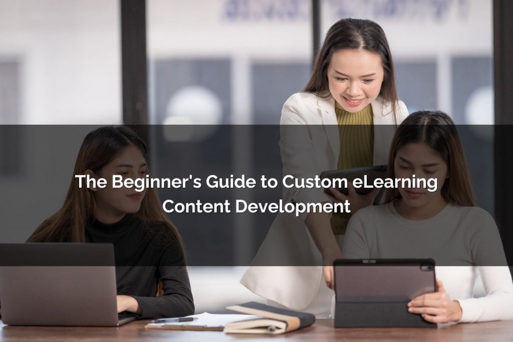 beginners guide to custom elearning content development - Poncho eLearning