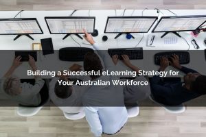 building a successful elearning strategy for your Australian wordforce - Poncho eLearning