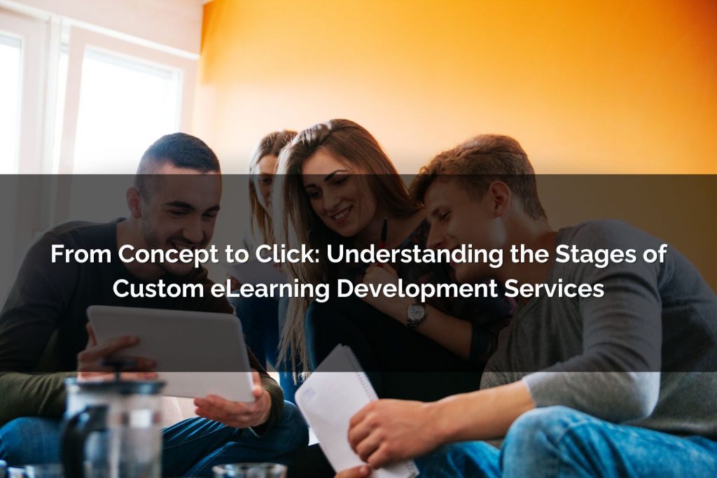 understanding the stages of custom elearning development services - Poncho eLearning