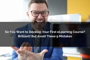9 mistakes to avoid when developing your first elearning course - Poncho eLearning