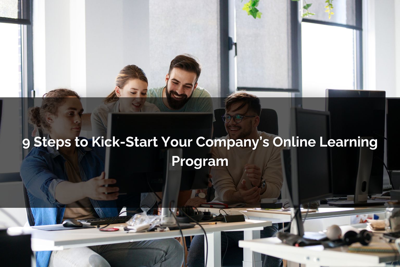 9 steps to kickstart your online learning program - Poncho eLearning