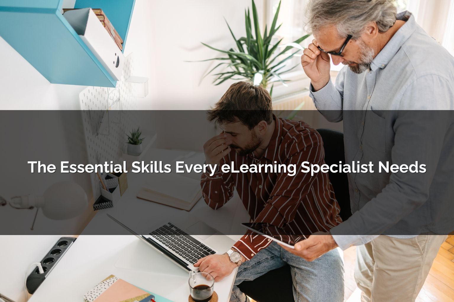 essential skills of eLearning specialist - Poncho eLearning